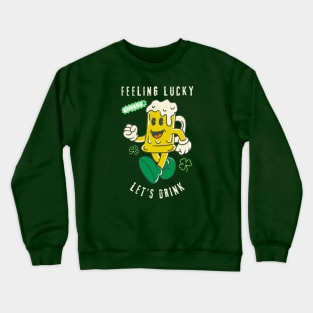 Feeling Lucky Let’s Drink St Patrick's Day Crewneck Sweatshirt